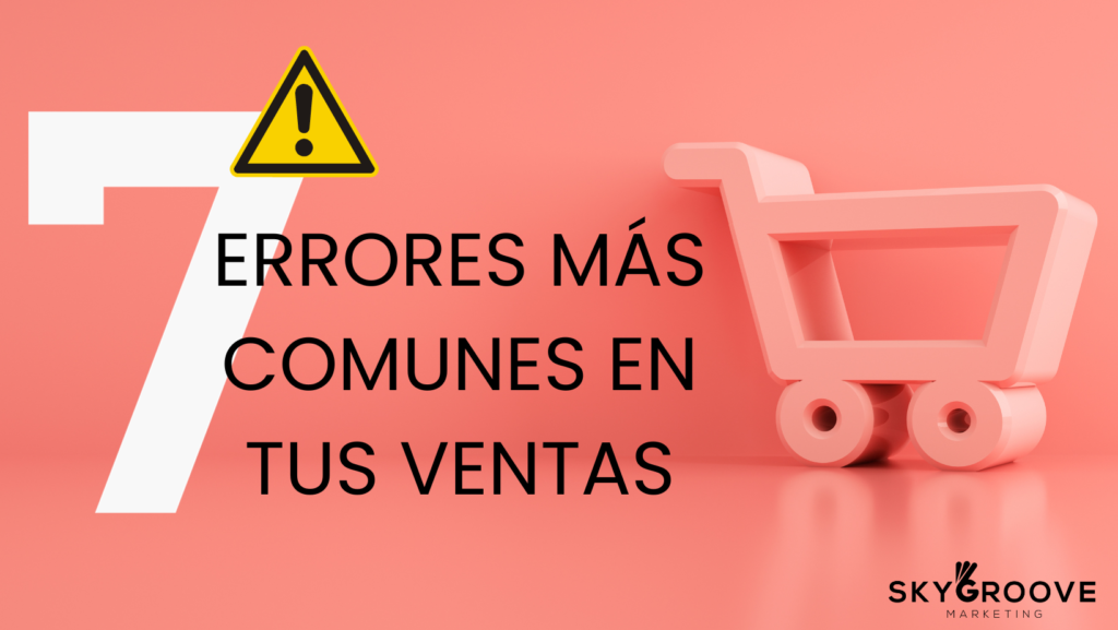 7 errores más comunes en tus ventas